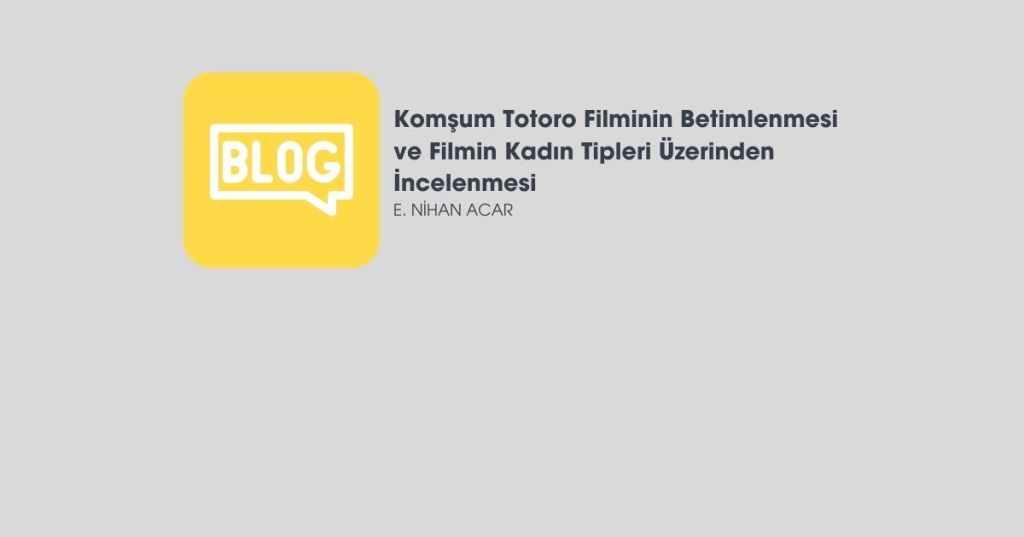 Komşum Totoro Filminin Betimlenmesi ve Filmin Kadın Tipleri Üzerinden&nbsp;İncelenmesi